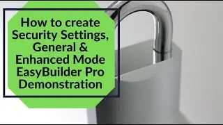 How to create Security Settings, General & Enhanced Mode EasyBuilder Pro Demonstration
