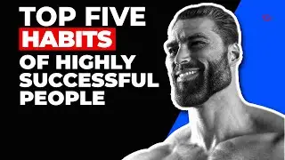 Top 5 Habits Of Highly Successful People