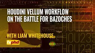 HOU235:Houdini Vellum Workflow on The Battle for Bazoches