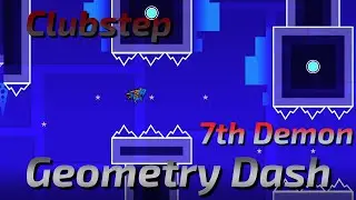 Clubstep (7th Demon) | Geometry Dash