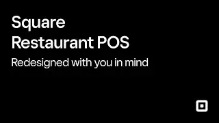 Square Restaurant POS: redesigned with you in mind