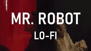Mr. Robot - [Lo-Fi] - [Ambient] Chill Hop & Relax