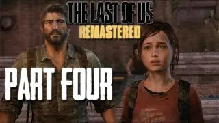 The Last Of Us Remastered Part 4 Gameplay Walkthrough