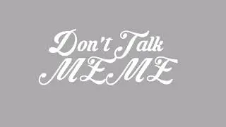 MEME-Don't talk