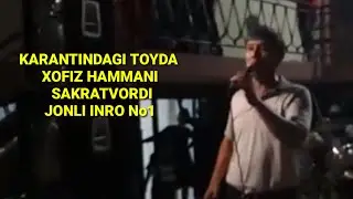XOFIZ HAMMAYOQNI YOQVORDI KARANTINDAGI TOY ZOIRJON ERGASHEV JONLI IJRO
