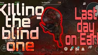 This is how i kill the Blind One | (Second try) |  Last Day On Earth