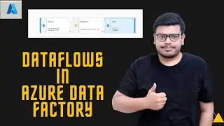 Dataflow in Azure Data Factory | Data Engineer | Microsoft Azure | Session 7