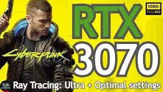 Cyberpunk 2077 : RTX 3070 | 1080P | Ray Tracing : Ultra + Optimal Settings