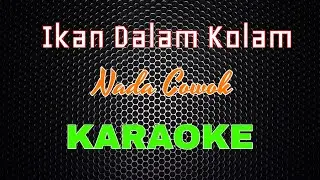 Ikan Dalam Kolam - [Karaoke] | LMusical Nada Cowok