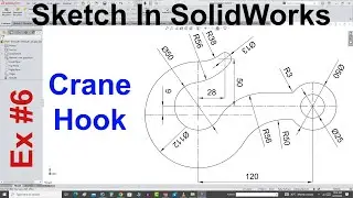 Crane Hook Sketch In SolidWorks Tutorial In Hindi/Urdu | Ex - 6