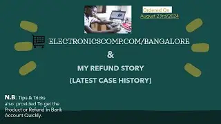 HOW I GOT MY REFUND FROM ELECTRONICSCOMP.COM/CONSTIFLICK TECHNOLOGIES PVT LTD, BANGALORE RECENTLY.