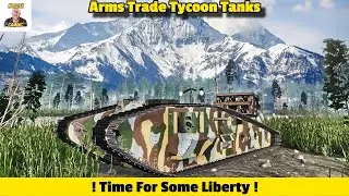 Time For Some Liberty In Arms Trade Tycoon Tanks