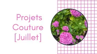 Les Projets Couture [ Juillet ]