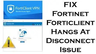 ForitClient VPN Hangs at Disconnect FIX