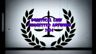 POLITICAL LAW SUGGESTED ANSWERS 2024