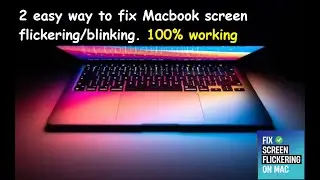 MacBook screen flickering/blinking: Fix  
