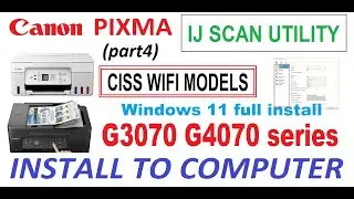Canon PIXMA G3070 G3470 G3570 G3770 G4070... Setup to Win11 and how to use IJ Scan Utility (part4)