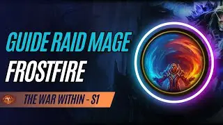 TWW - GUIDE MAGE FROST FROSTFIRE RAID - SAISON 1