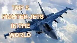 Top 5 Fighter Jets