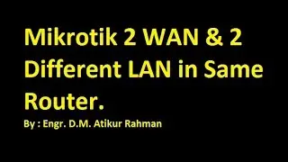 How to Configure 2 WAN and 2 LAN in same Mikrotik router