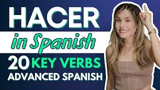 Speak Advanced Spanish with HACER😉- 20 Useful Verbs to Sound More Natural in Spanish [Episodio 452]