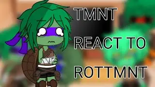 °•° Реакция TMNT на ROTTMNT || React TMNT to ROTTMNT || Eng/Рус|| Гача клуб /Gacha club °•°