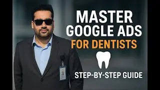 🦷 Master Google Ads for Dentists 2024! Step-by-Step Guide to Crafting Effective Dental PPC Campaigns