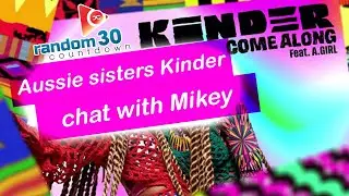 Kinder Interview | New single 'Come Along' out now - Random 30