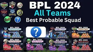 BPL 2024 | All Teams Best Possible Squad | BPL 2024 Best Probable Squad |