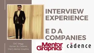 Everything about EDA Companies | Cadence Design Systems | Mentor Graphics | Interview Experience