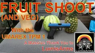 Fruit 'n' Veg with the UmarexTPM1 Pistol | A Massive Thank You to LumisArms
