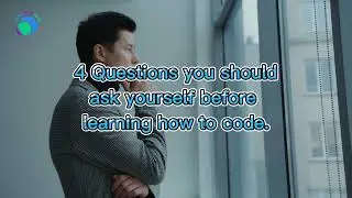 Four questions you should ask yourself before learning how to code!!