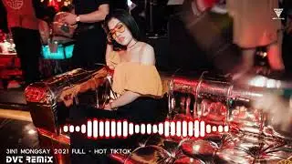 3in1 MONGSAY 2021 FULL - NHẠC HOT TIKTOK | DVT Remix
