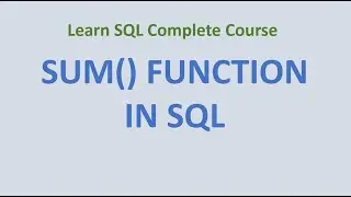 44. SUM () Function in SQL