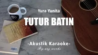 YURA YUNITA - TUTUR BATIN ( AKUSTIK KARAOKE )