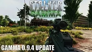 NEW GAMMA UPDATE - GAMMA 0.9.4 Patch Notes