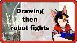 Drawing a bit then playing a mecha game.