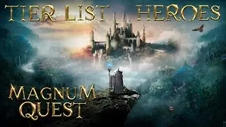 Magnum quest - TIER LIST - HEROES