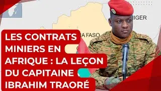 Les contrats miniers en Afriquen, la leçon du Capitaine Ibrahim Traoré