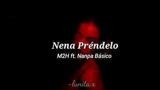 Nena Préndelo - M2H ft. Nanpa Básico (letra)