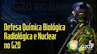 EXÉRCITO BRASILEIRO: Defesa Química, Biológica, Radiológica e Nuclear no G20