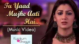 #Kumkum Bhagya Season 2 |
 Tu Yaad Mujhe Aati Hai - Full Song