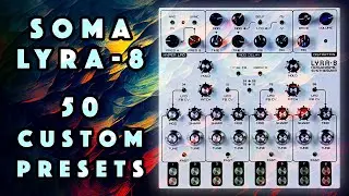 Soma Lyra-8 Patches Dark Ambient Texture Pad FX No Talk Demo