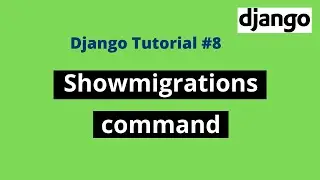 #8 Django tutorials | Showmigrations command in Django