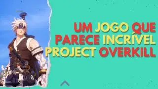 PROJECT OVERKILL UM NOVO DUNGEON FIGHTER