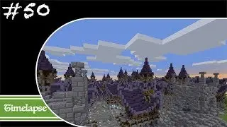 Minecraft Let's Build Timelapse - Fantasy - Week 50 - The Final