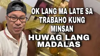 OK LANG MA LATE SA TRABAHO KUNG MINSAN HUWAG LANG MADALAS #late sa trabaho #huwag Madalas #Trabaho