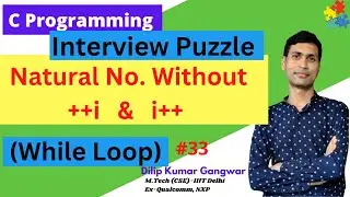 Interview Puzzle - Print Natural Numbers without ++i in while Loop Body  | #33  | C Programming
