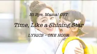 [1 Hour] Time, Like a Shining Star [Lyrics] Hi Bye, Mama! OST