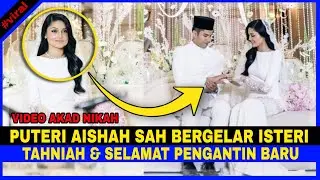 Puteri Aishah SÂH Bergelar ISTERI Kepada AHLI PERNIAGAAN. Sekitar Majlis Akad Nikah...